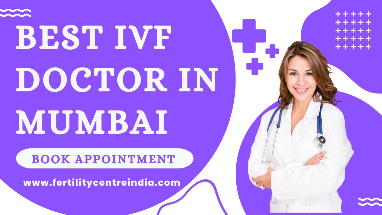 Best IVF Doctor in Mumbai