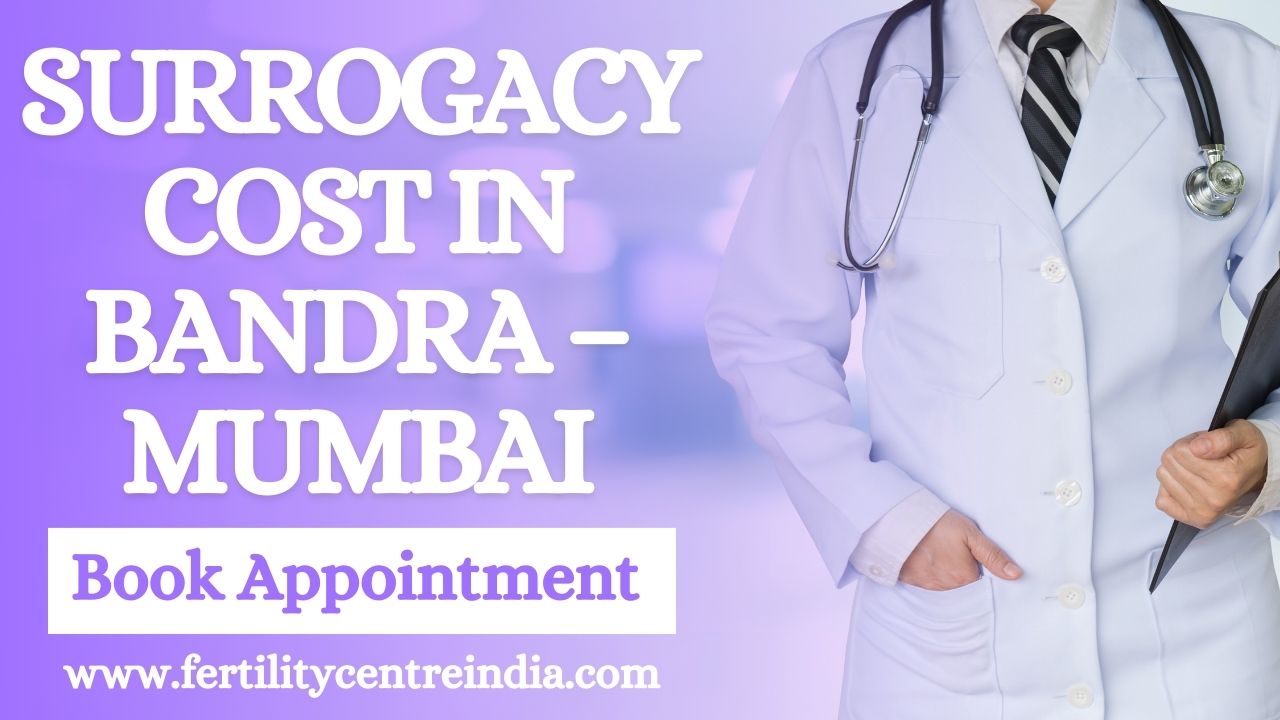 Surrogacy Cost in Bandra – Mumbai