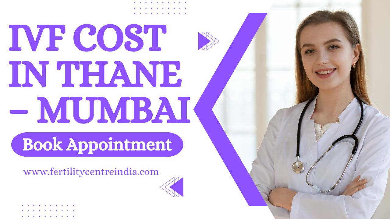 IVF Cost in Thane – Mumbai