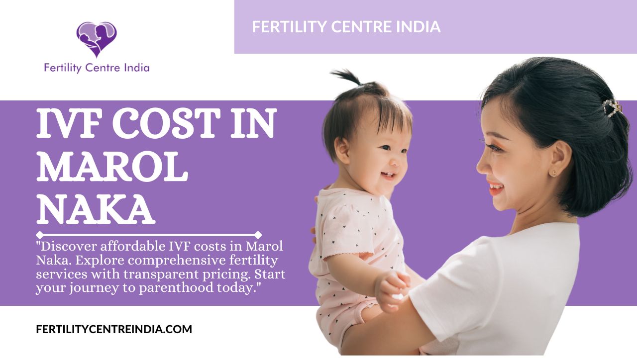 IVF Cost in Marol Naka