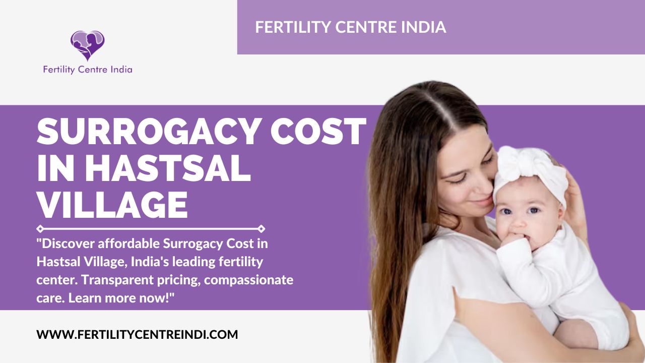 Surrogacy Cost in Hastsal Village