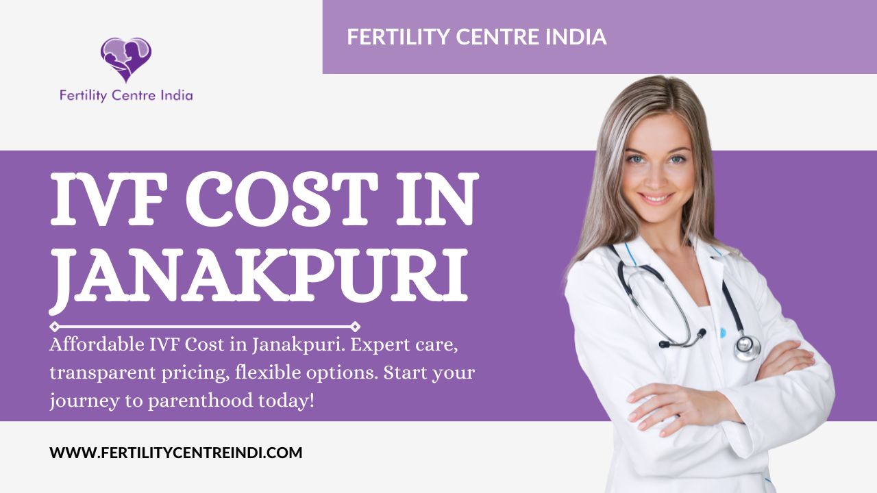 IVF Cost in Janakpuri