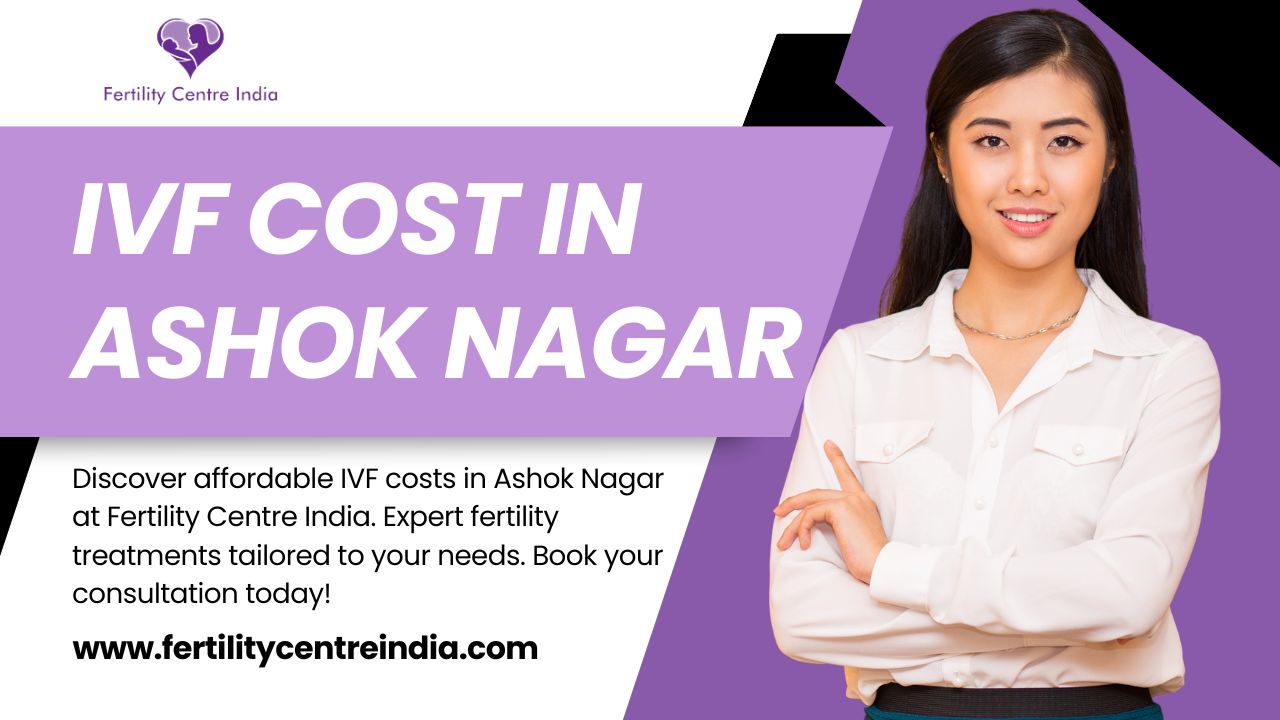 IVF Cost in Ashok Nagar