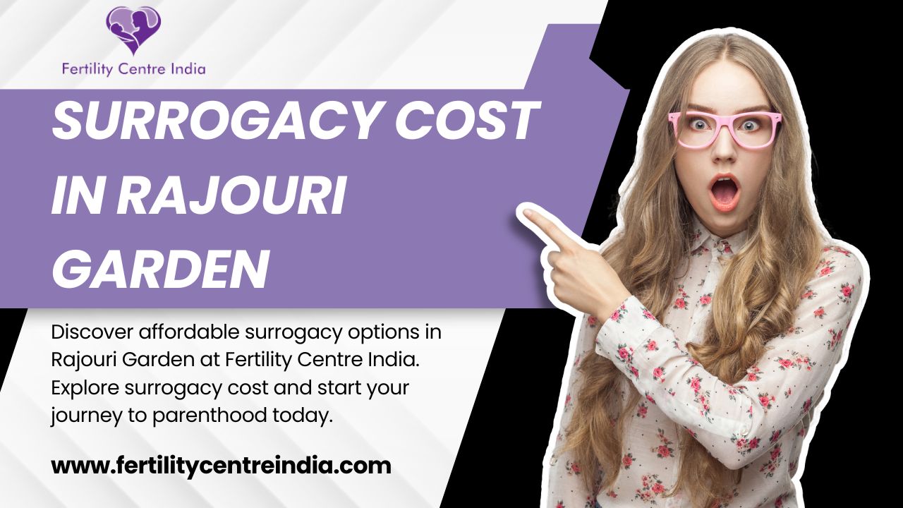 Surrogacy Cost in Rajouri Garden